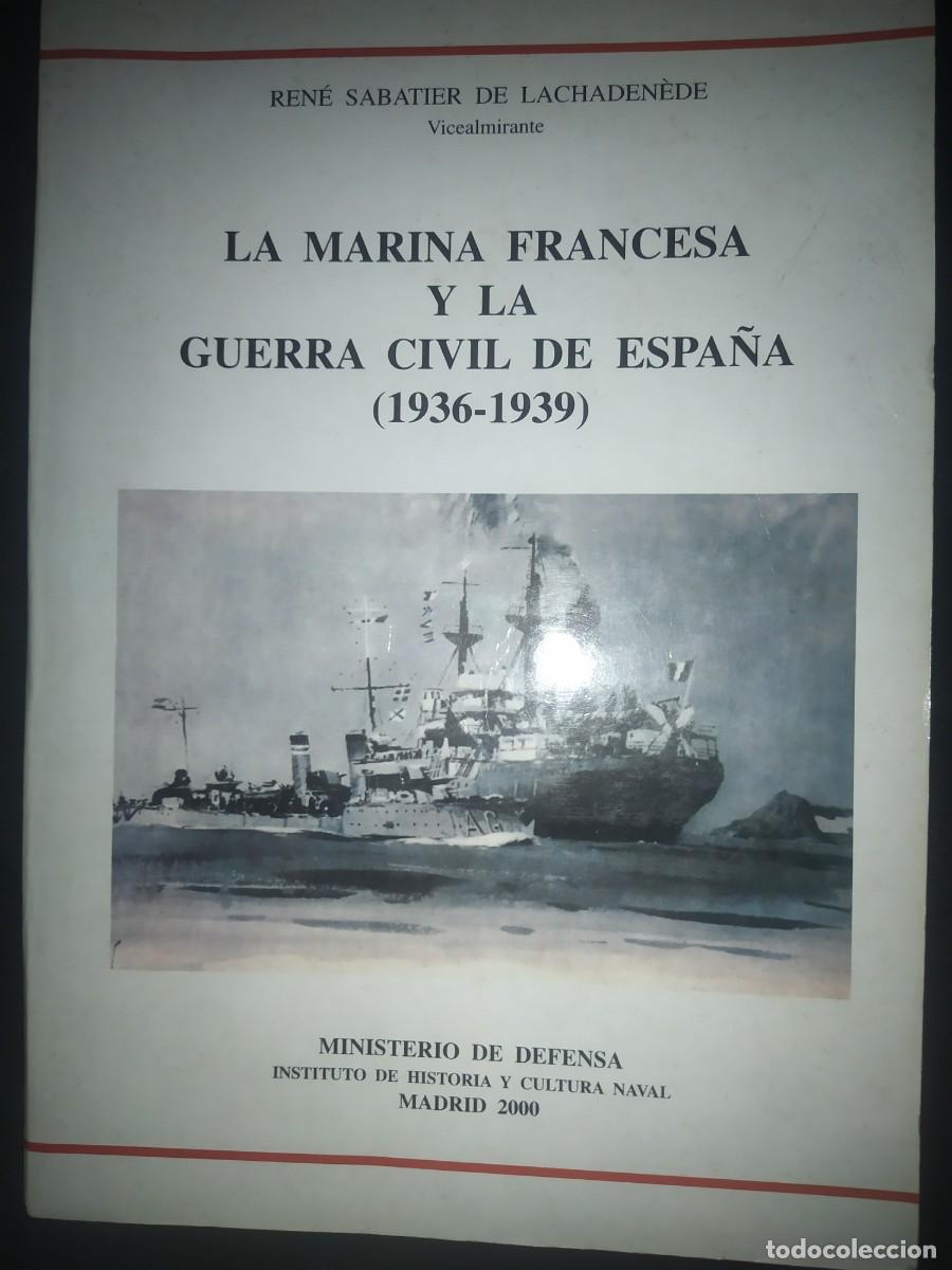 Libros de segunda mano: La Marina francesa y la Guerra civil de Espa&ntilde;a 1936-1939. Ren&eacute; Sabatier de Lachadenade