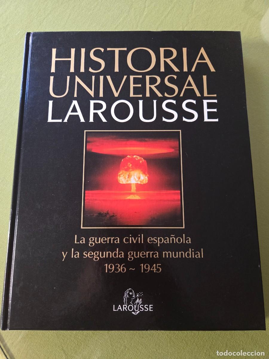 Libros de segunda mano: HISTORIA UNIVERSAL LAROUSSE N&ordm; 18. LA GUERRA CIVIL ESPA&Ntilde;OLA Y LA SEGUNDA GUERRA MUNDIAL 1936-1945.
