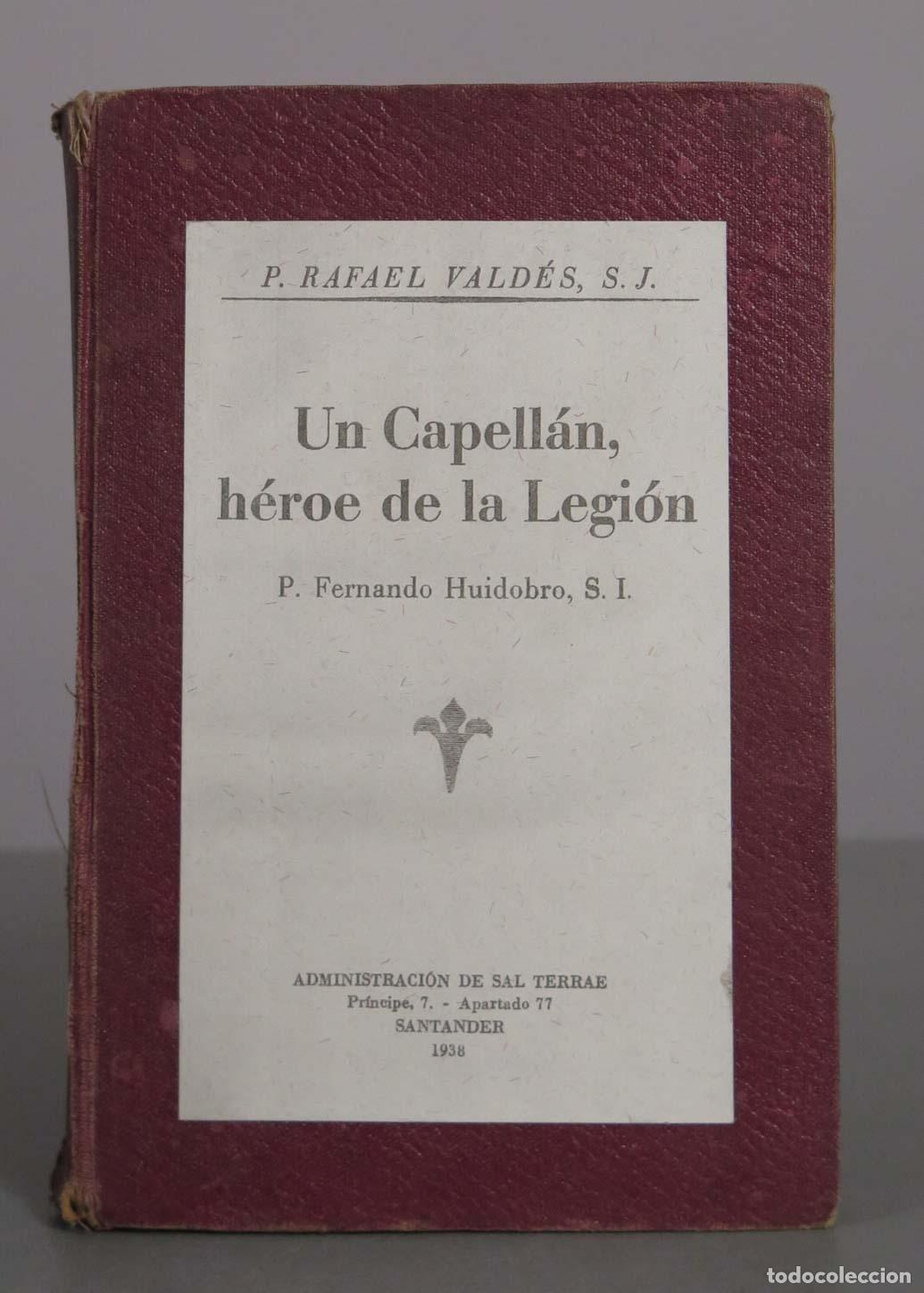 Libros de segunda mano: Un Capell&aacute;n, h&eacute;roe de la Legi&oacute;n - P. Rafael Vald&eacute;s, S.J. - P. Fernando Huidobro, S.I. 1938
