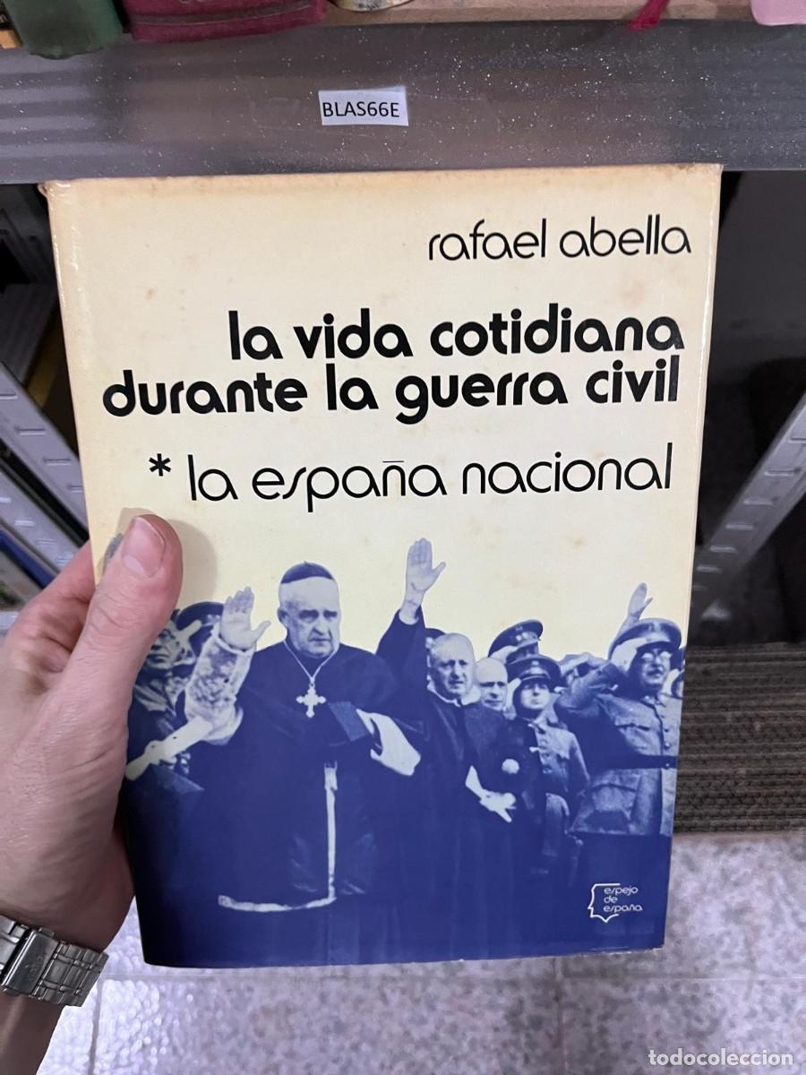 Libros de segunda mano: BLAS66E &mdash; La vida cotidiana durante la Guerra Civil: La Espa&ntilde;a Nacional &mdash; Rafael Abella &mdash; Planeta /