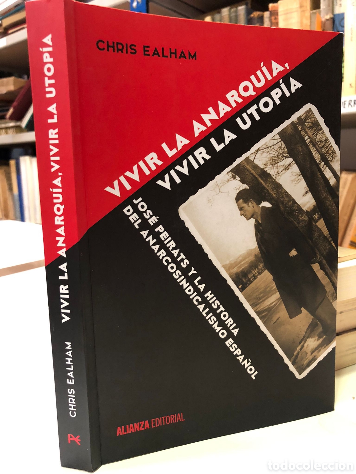 Libri di seconda mano: Vivir la anarqu&iacute;a, vivir la utop&iacute;a. Jos&eacute; Peirats y la historia del anarcosindacalismo... - C. Ealham