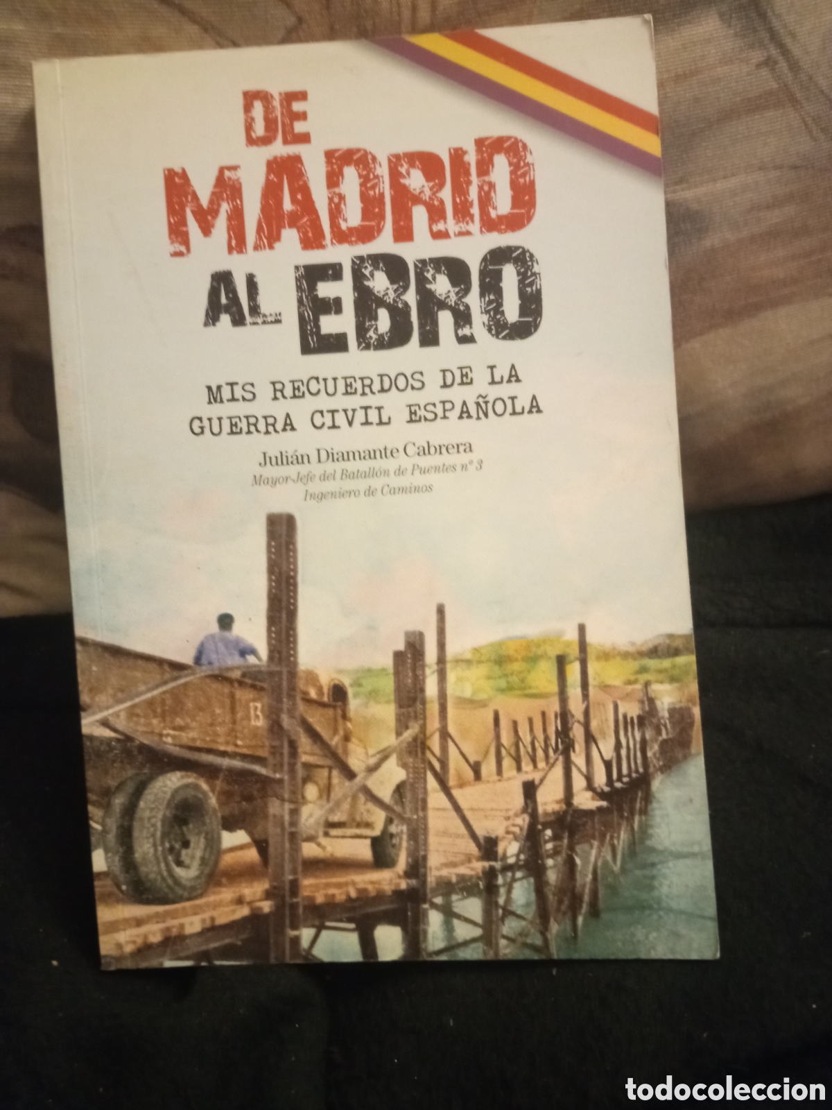 Libros de segunda mano: De Madrid al Ebro, Mis recuerdos de la Guerra Civil Espa&ntilde;ola, Julian Diamante Cabrera