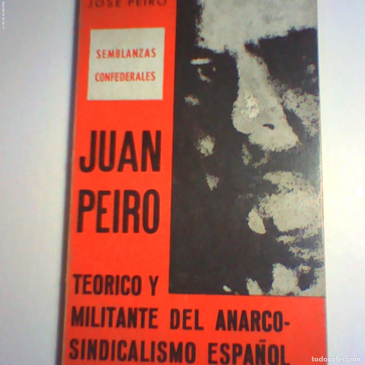 Libros de segunda mano: juan peir&oacute;. te&oacute;rico militante anarcosindicalismo espa&ntilde;ol. jos&eacute; peir&oacute;. foil 1978. 144 p&aacute;g buen estado