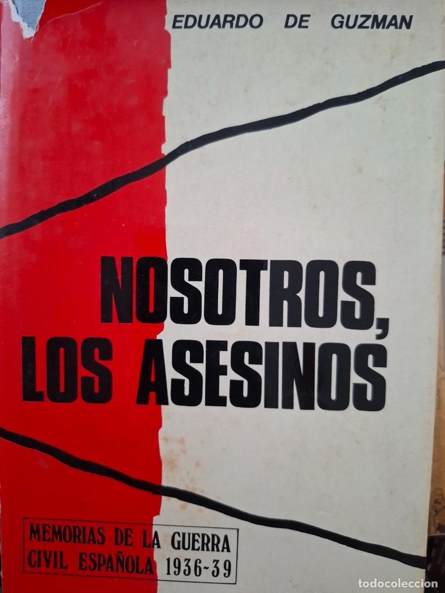 Libros de segunda mano: nosotros los asesinos Eduardo de Guzm&aacute;n -memorias de la Guerra Civil Espa&ntilde;ola 1936-39-