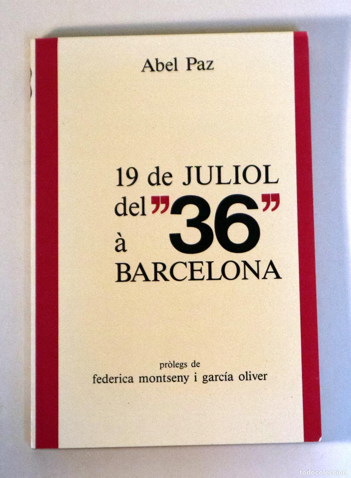Libros de segunda mano: PAZ, Abel - 19 DE JULIOL DEL 36 A BARCELONA - Barcelona s/d