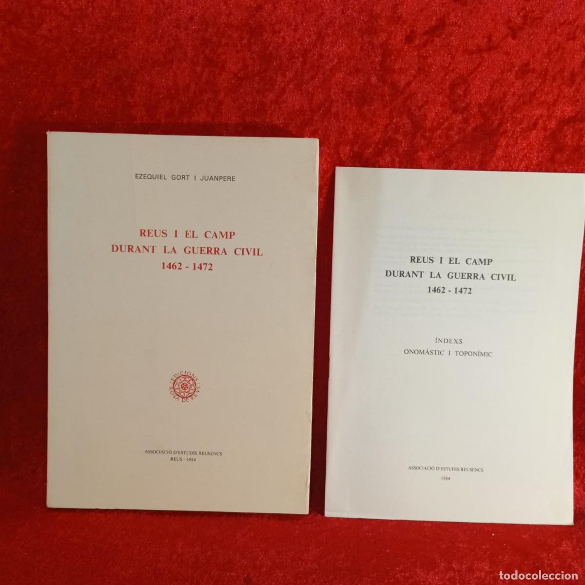 Libros de segunda mano: REUS I EL CAMP DURANT LA GUERRA CIVIL 1462-1472 - EZEQUIEL GORT I JUANPERE - &Iacute;NDEXS - 1984 / 5258