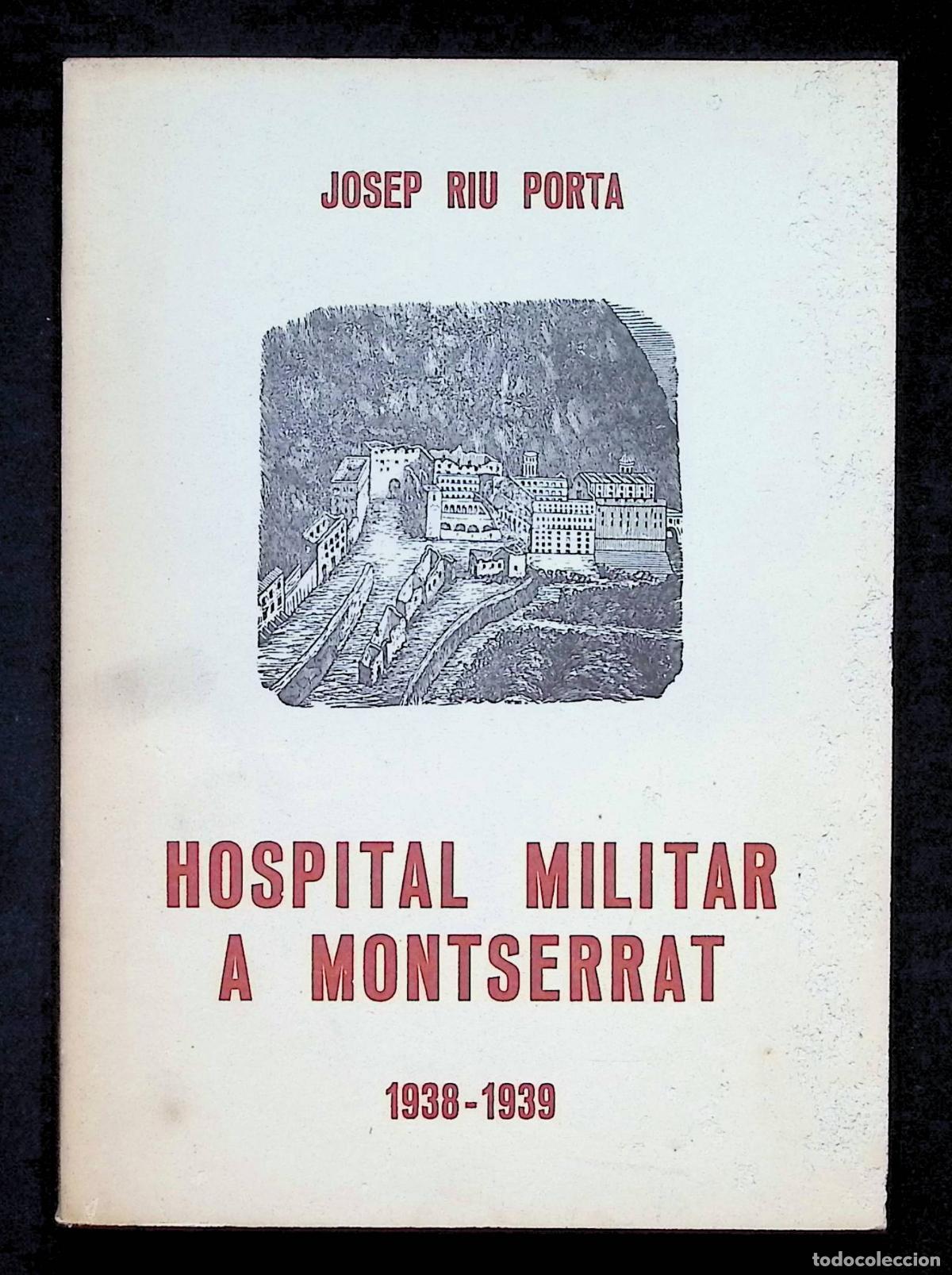 Libros de segunda mano: HOSPITAL MILITAR A MONTSERRAT. 1938-1939. - RIU PORTA, Josep.