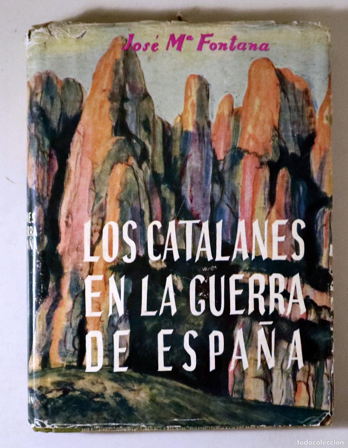 Libros de segunda mano: FONTANA, Jos&eacute; M&ordf; - LOS CATALANES EN LA GUERRA DE ESPA&Ntilde;A - Madrid 1951 - 1&ordf; edici&oacute;n