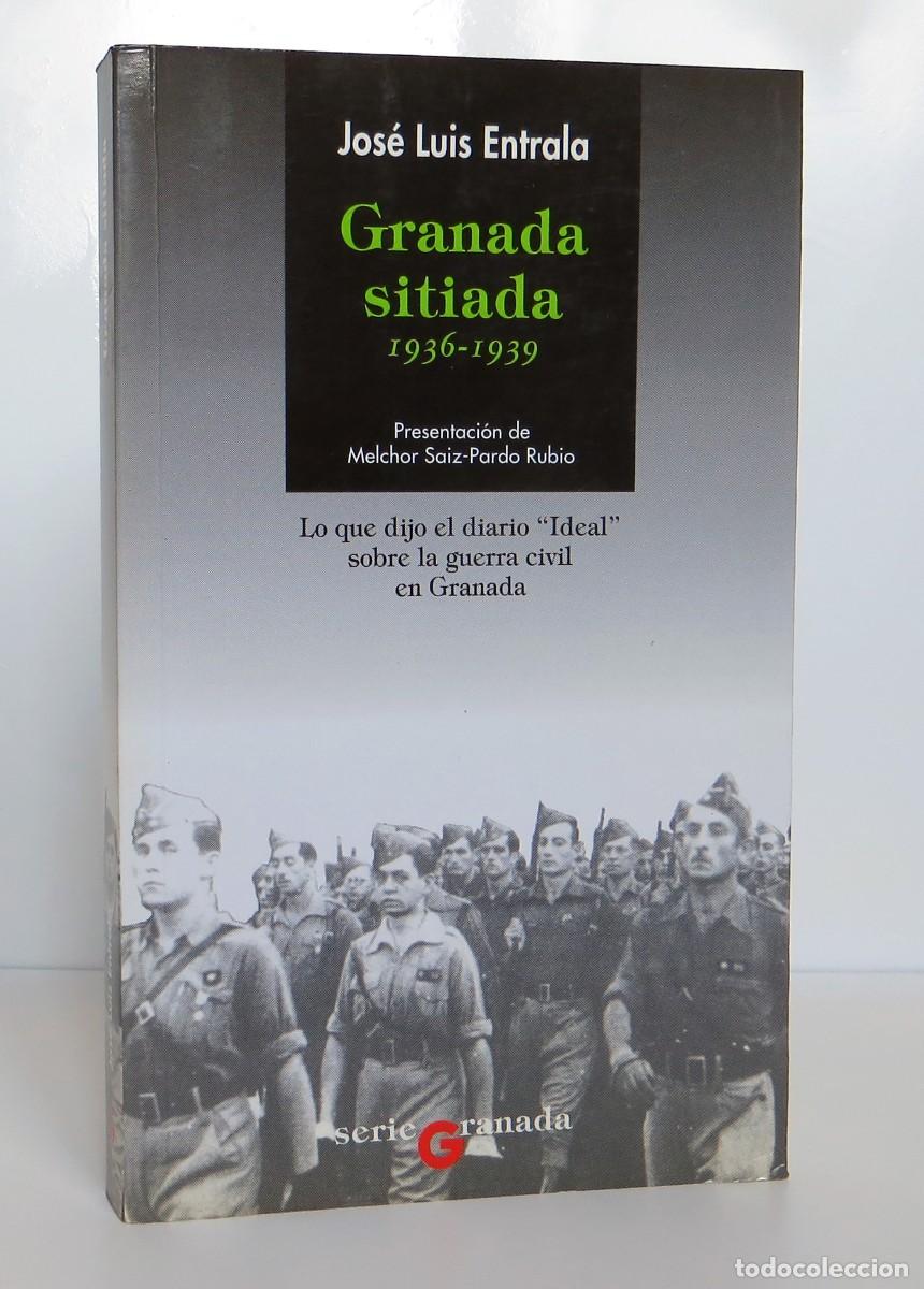 Libros de segunda mano: Granada sitiada. 1936-1939 (Primera edici&oacute;n: 1996) de Jos&eacute; Luis Entrala, Ed. Comares Serie Granada 5