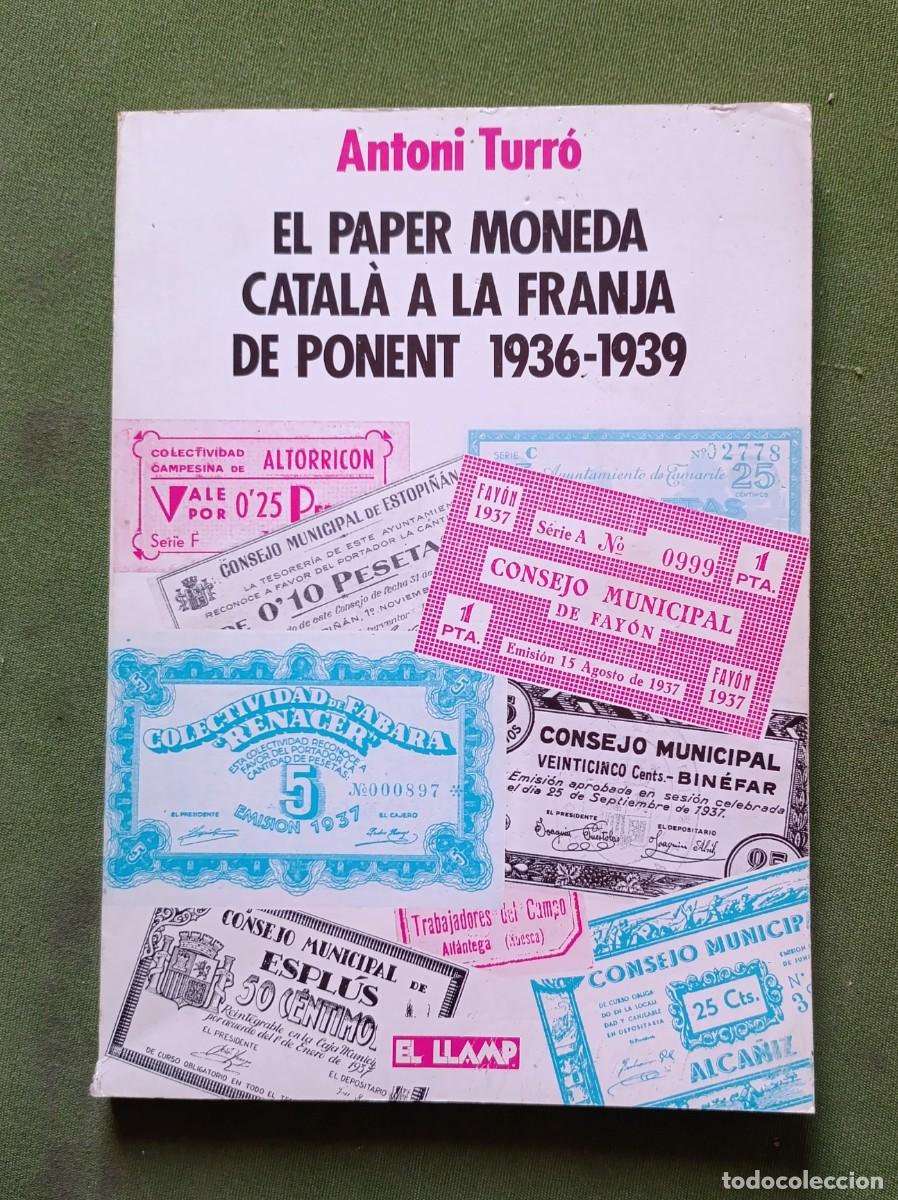Libros de segunda mano: EL PAPER MONEDA CATAL&Agrave; A LA FRANJA DE PONENT. 1936-1939 - ANTONI TURR&Oacute; - EL LLAMP - 1987.