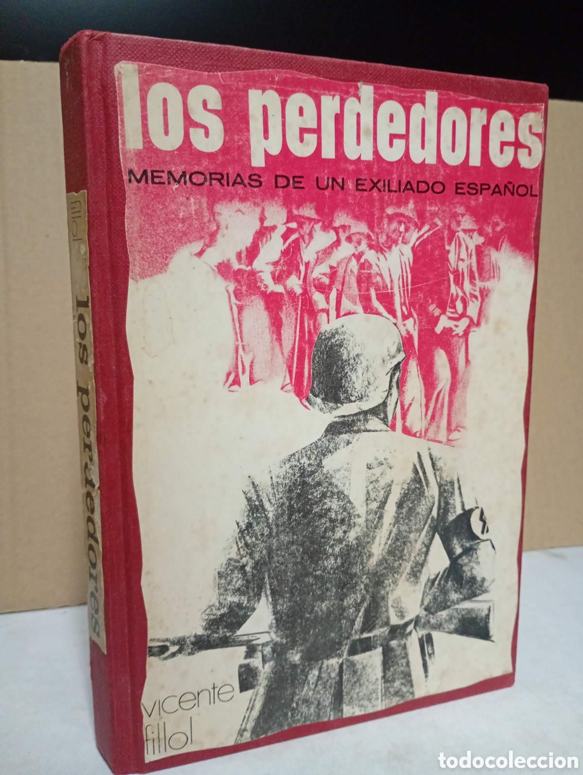 Libros de segunda mano: Los perdedores: memorias de un exiliado espa&ntilde;ol de Vicente Fillol