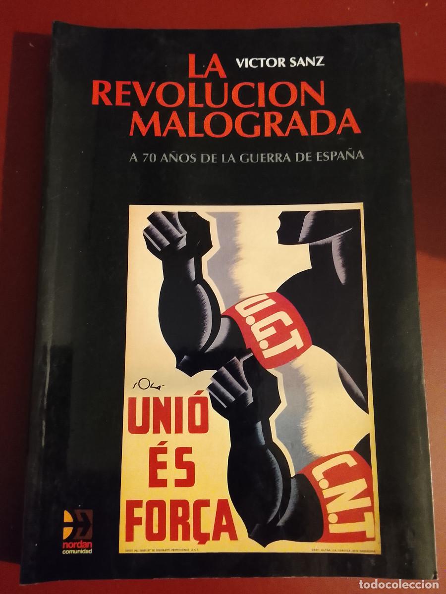 Libri di seconda mano: V&iacute;ctor Sanz: La revoluci&oacute;n malograda. A 70 a&ntilde;os de la Guerra de Espa&ntilde;a (Editorial Nordan-Comunidad)