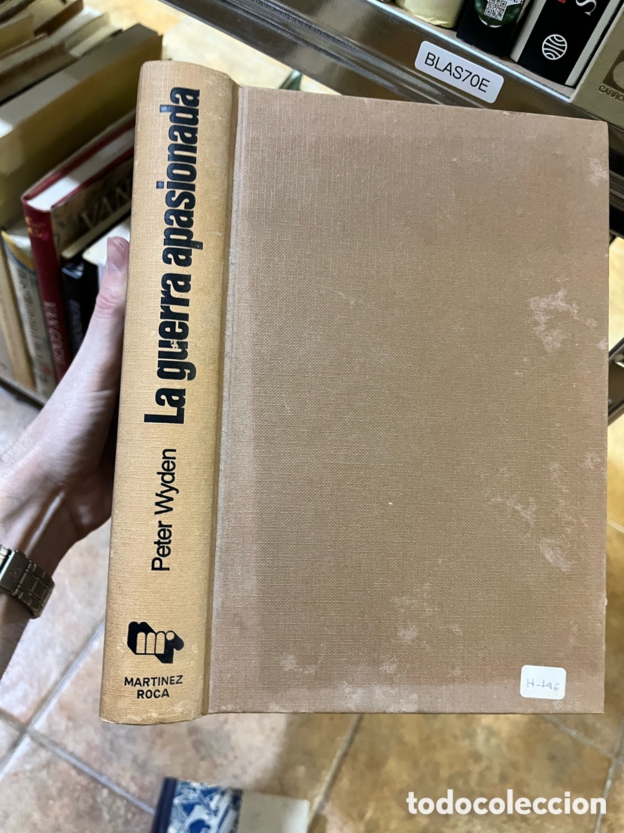Second hand books: Blas70E La guerra apasionada: Historia narrativa de la guerra civil espa&ntilde;ola 1936-1939 Wyden, Peter
