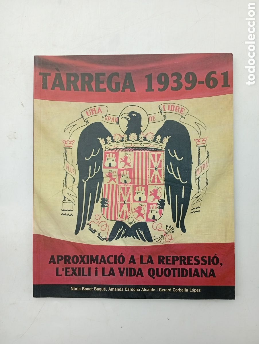 Libros de segunda mano: T&agrave;rrega 1939 - 1961 aproximaci&oacute; a la repressi&oacute; l'exili vida