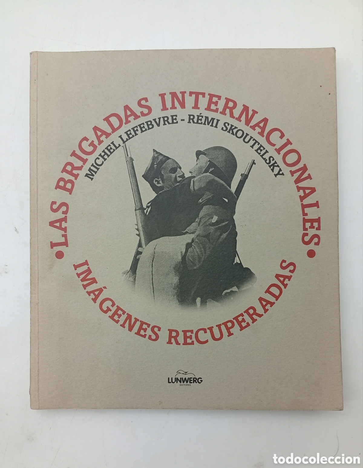 Libros de segunda mano: Las brigadas internacionales im&aacute;genes recuperadas