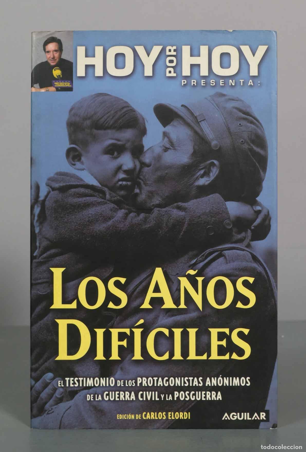 Libros de segunda mano: Hoy por Hoy presenta: Los a&ntilde;os dif&iacute;ciles. El testimonio de los protagonistas an&oacute;nimos de la Guerra C