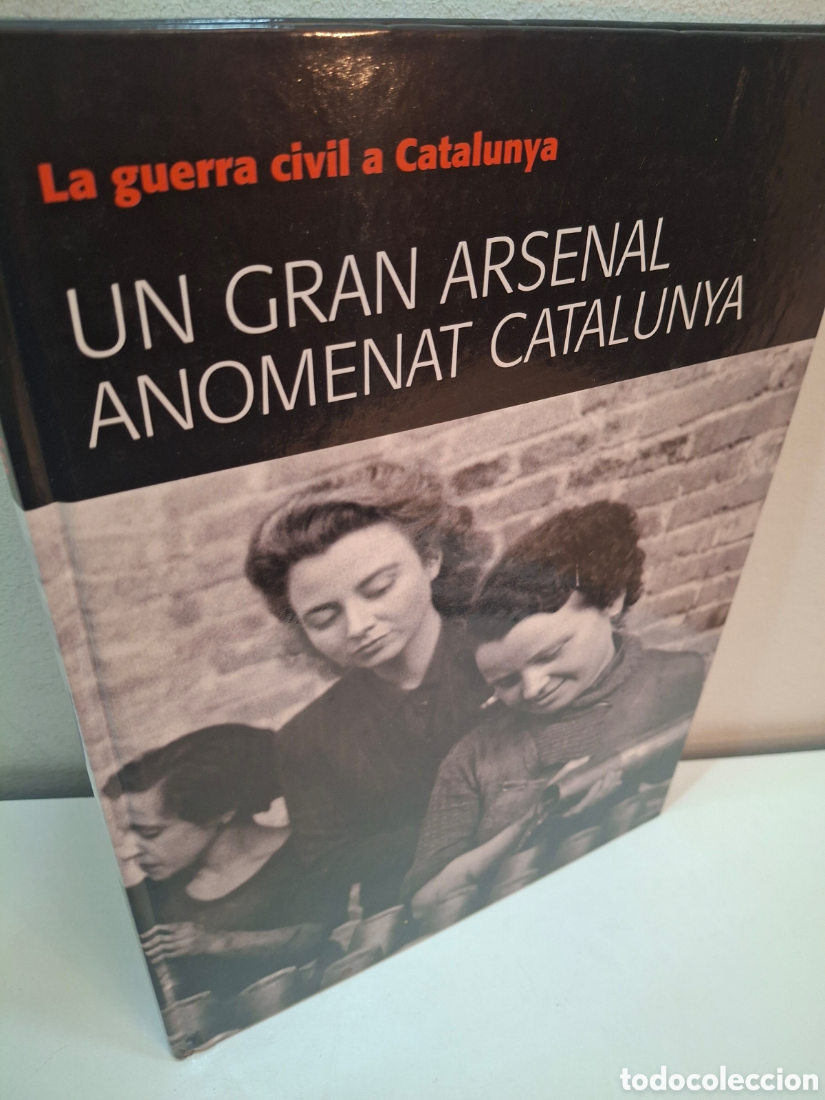 Libros de segunda mano: LA GUERRA CIVIL A CATALUNYA, N&ordm; 7, UN GRAN ARSENAL ANOMENAT CATALUNYA, 2008
