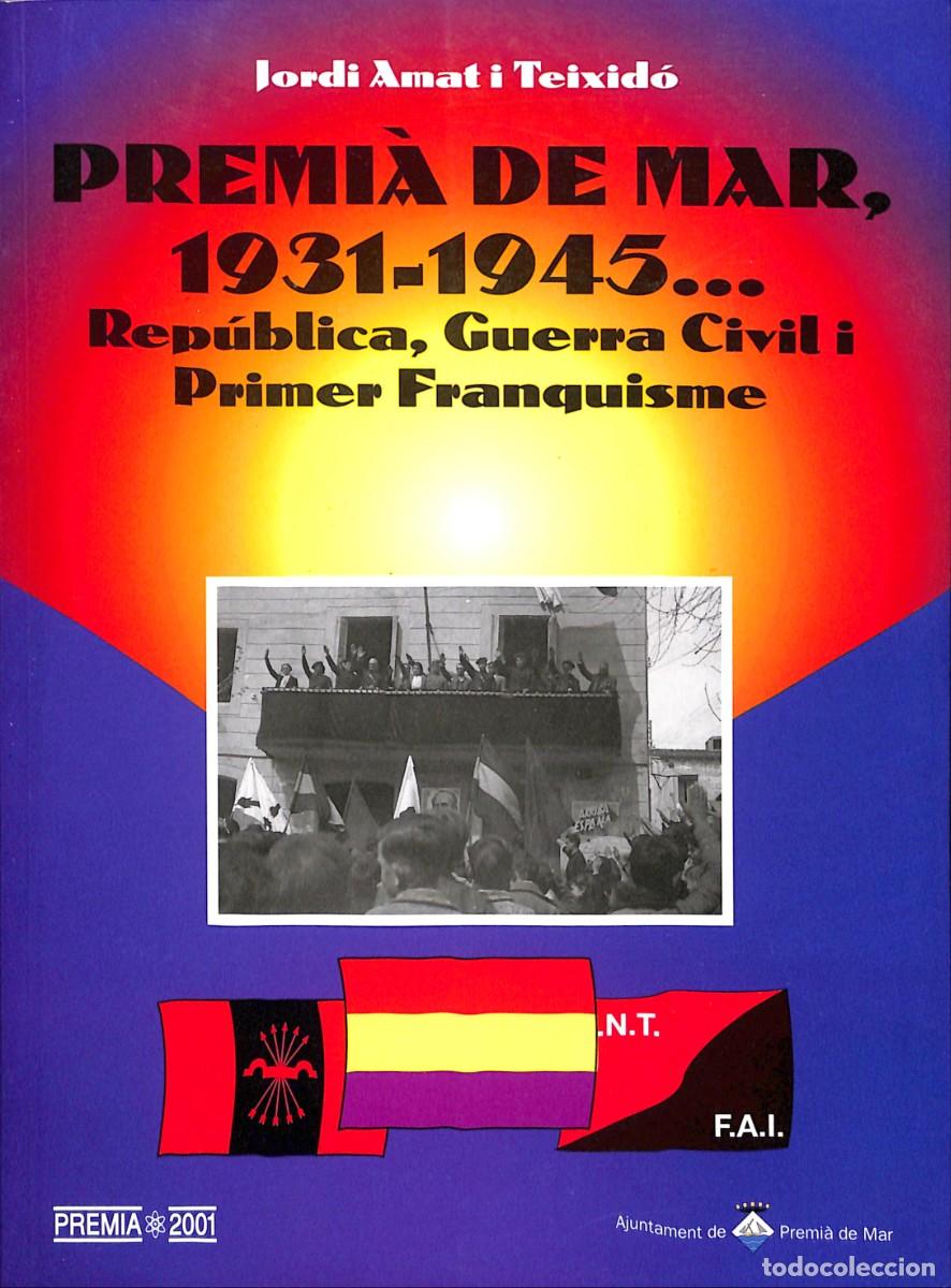 Libros de segunda mano: PREMI&Agrave; DE MAR 1931 - 1945... REP&Uacute;BLICA GUERRA CIVIL FRANQUISME