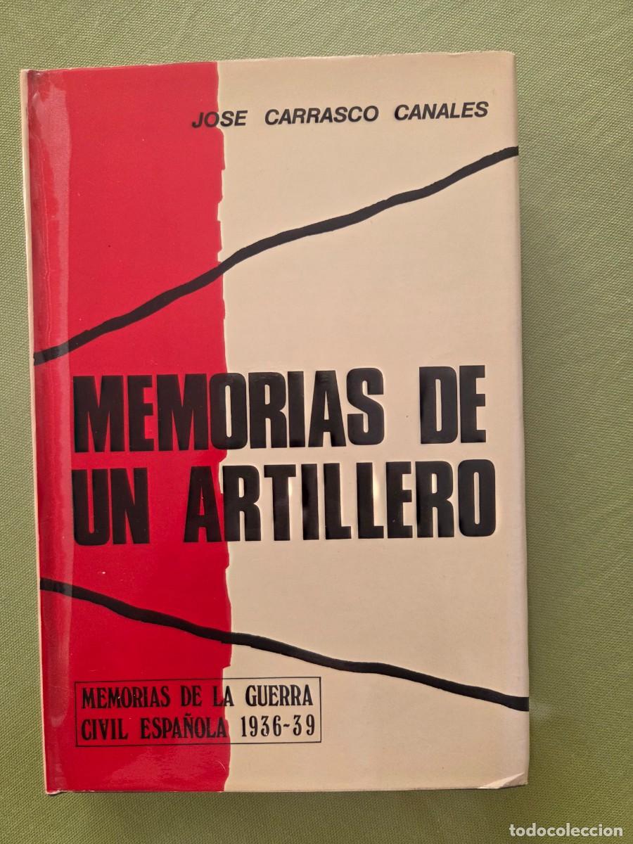 Libros de segunda mano: Memorias de un artillero. Guerra civil Espa&ntilde;ola 1936-39. Jos&eacute; Carrasco Canales