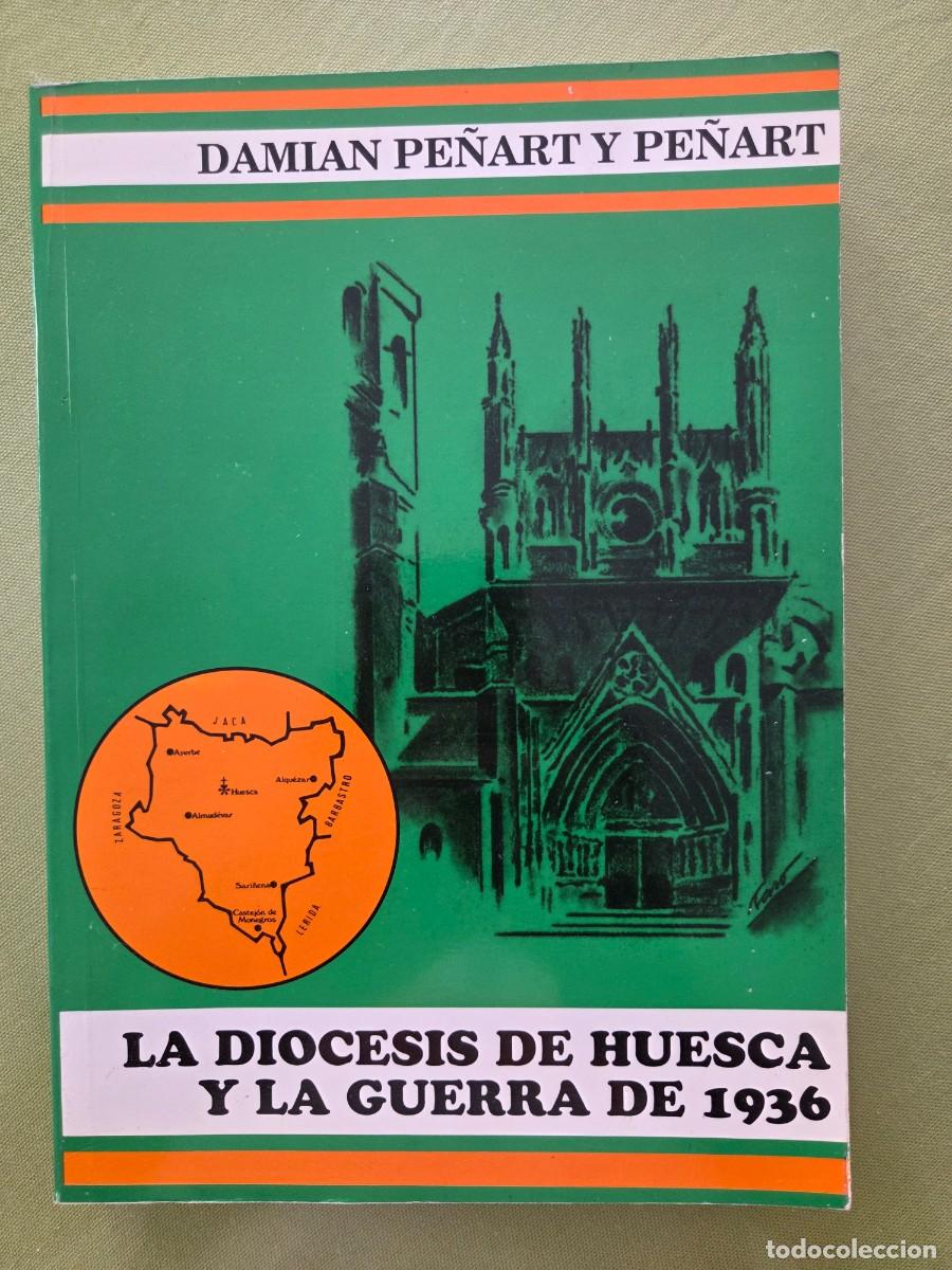 Libros de segunda mano: La di&oacute;cesis de Huesca y la Guerra de 1936. Damian Pe&ntilde;art y Pe&ntilde;art.