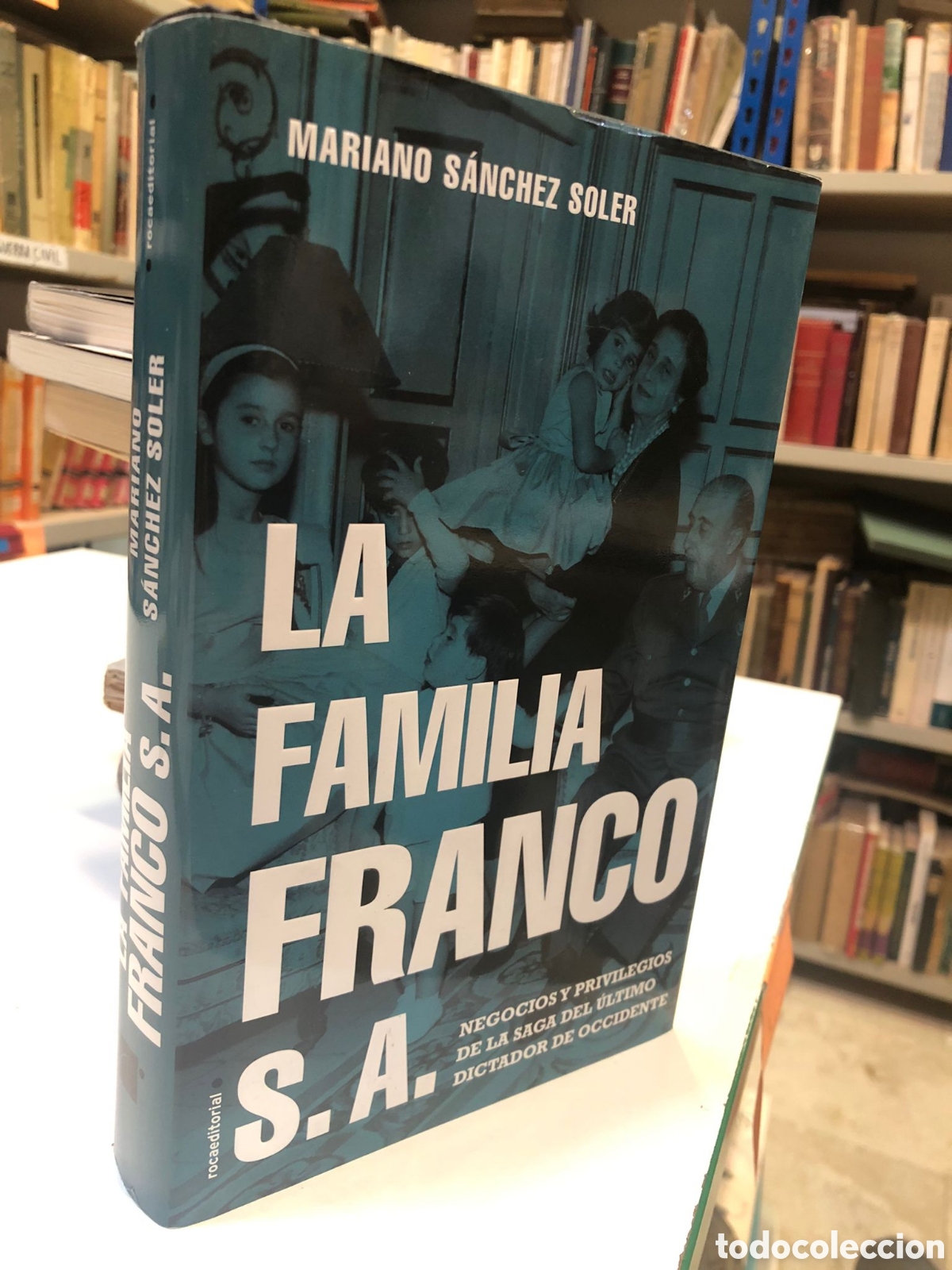 Libros de segunda mano: La familia Franco S. A. Negocios y privilegios de la saga del &uacute;ltimo... - Mariano S&aacute;nchez Soler