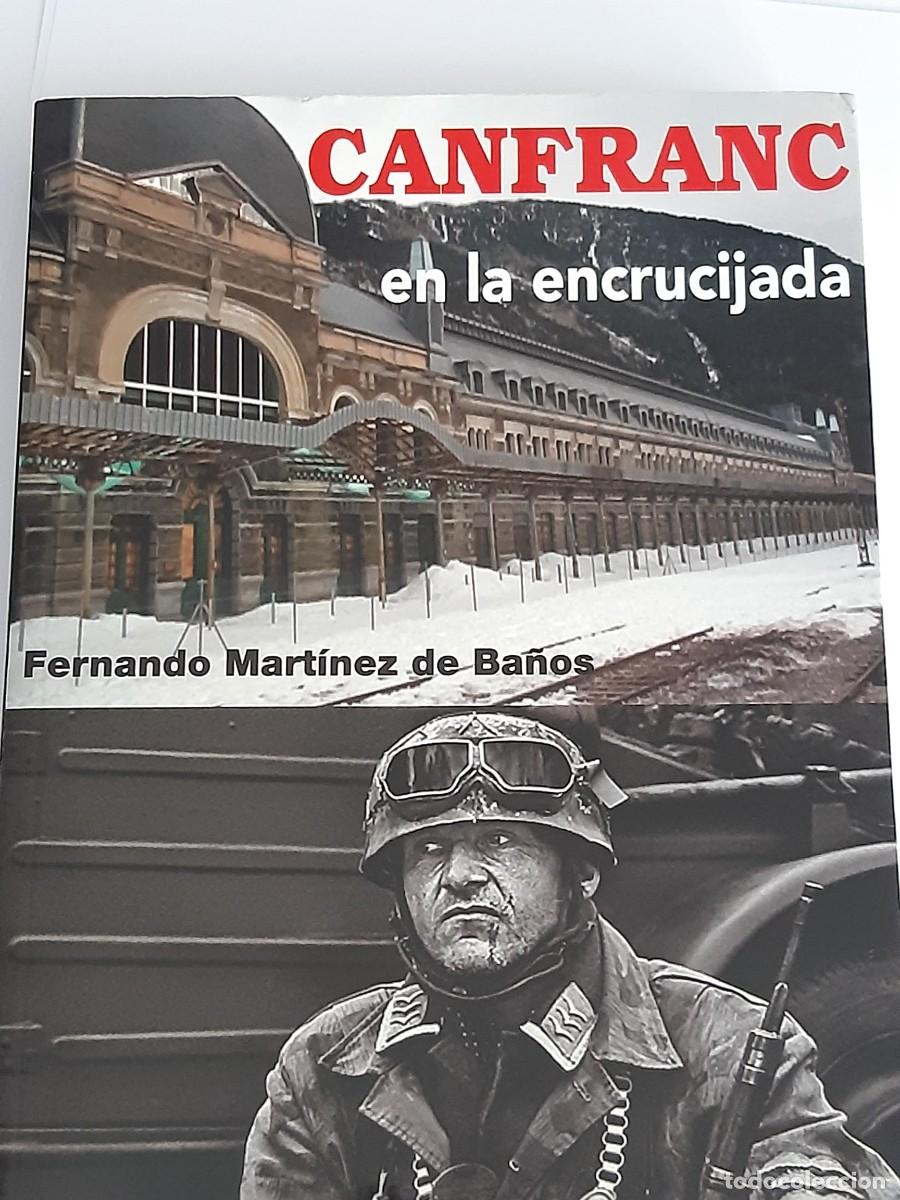 Libros de segunda mano: CANFRANC EN LA ENCRUCIJADA. Fernando Mart&iacute;nez de Ba&ntilde;os GUERRA CIVIL ESPA&Ntilde;OLA