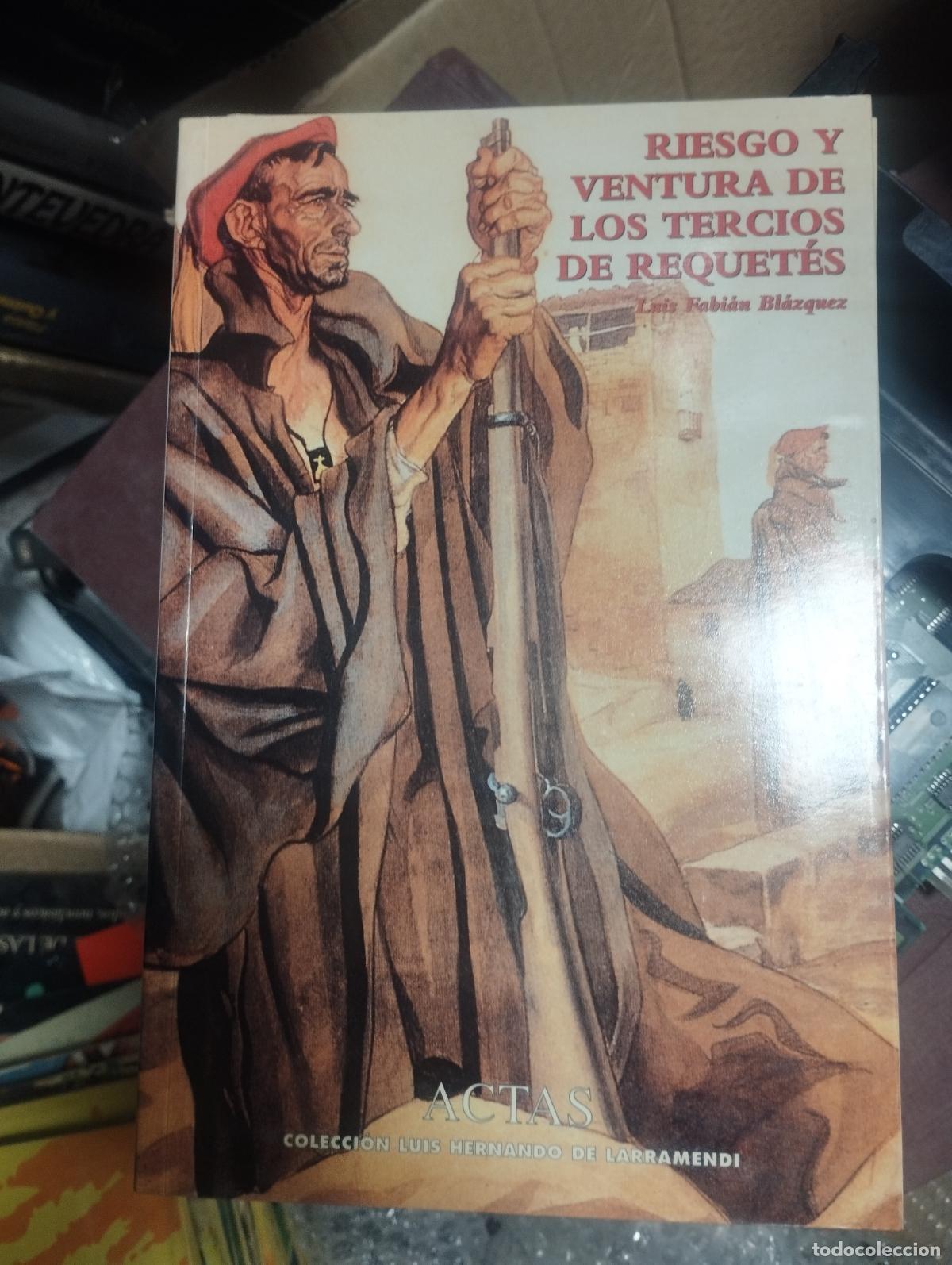 Libros de segunda mano: RIESGO Y VENTURA DE LOS TERCIOS DE REQUETES - LUIS FABIAN BLAZQUEZ - ACTAS