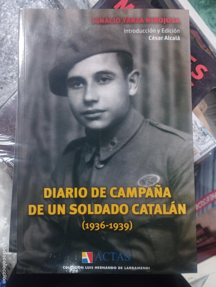 Libros de segunda mano: DIARIO DE CAMPA&Ntilde;A DE UN SOLDADO CATALAN (1936-1939) - IGNACIO YARZA HINOJOSA - ACTAS - NUEVO