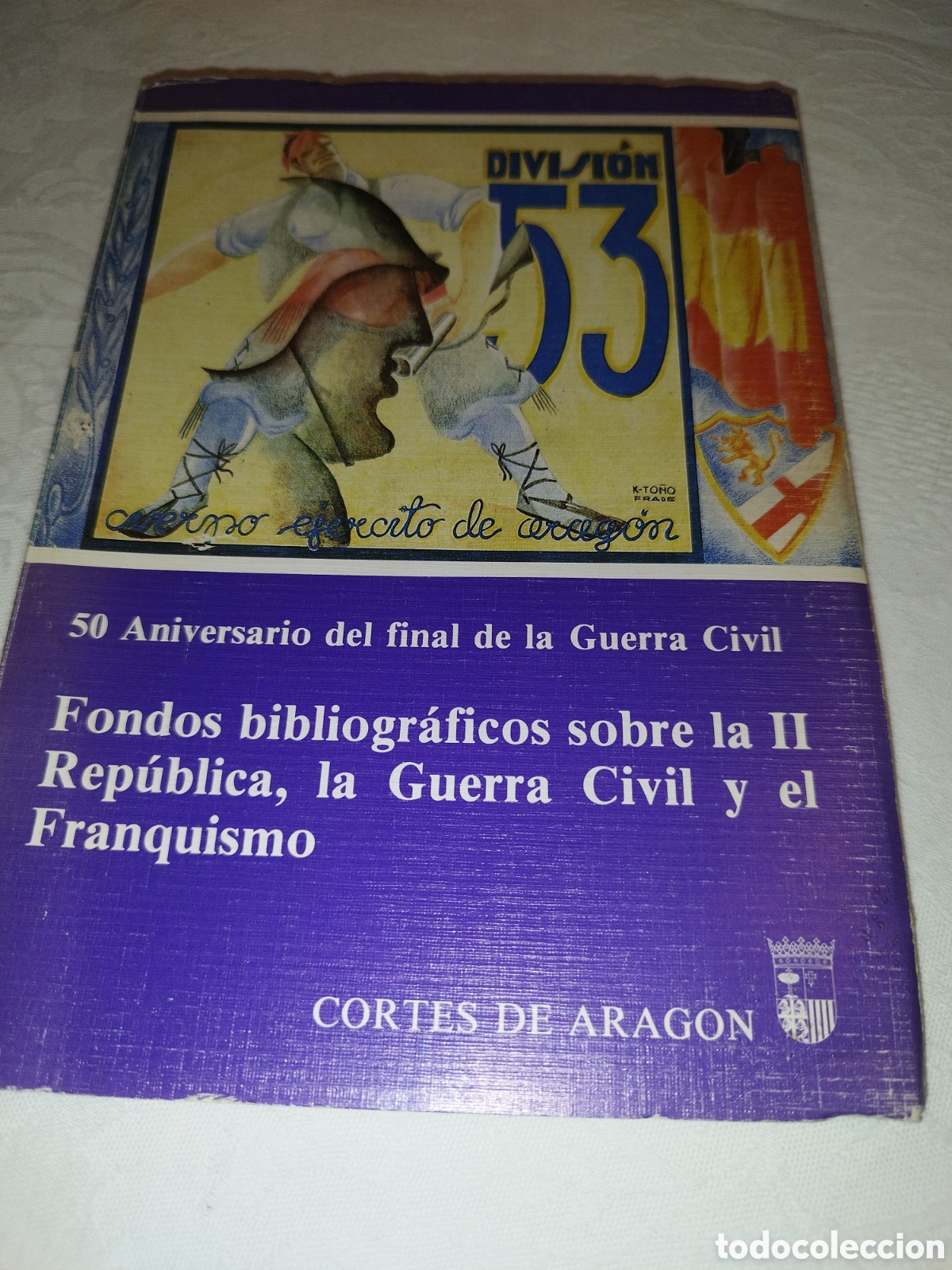 Libros de segunda mano: CORTES DE ARAGON: FONDOS BIBLIOGRAFICOS SOBRE LA II REPUBLICA, LA GUERRA CIVIL Y EL FRANQUISMO. 1989