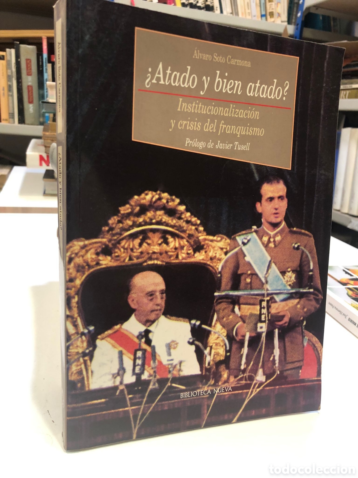 Gebrauchte B&uuml;cher: &iquest;Atado y bien atado? Institucionalizaci&oacute;n y crisis del franquismo - &Aacute;lvaro Soto Carmona