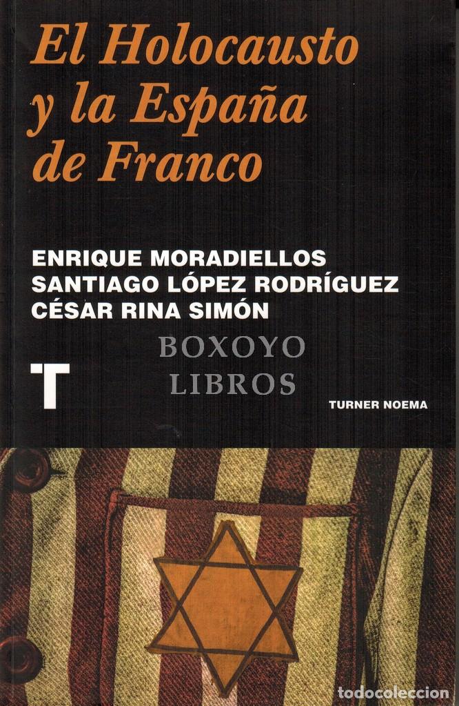 Libros de segunda mano: MORADIELLOS, Enrique. El Holocausto y la Espa&ntilde;a de Franco