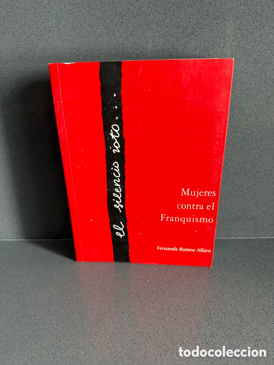 Libri di seconda mano: EL SILENCIO ROTO - MUJERES CONTRA EL FRANQUISMO - TRECE ROSAS - MEMORIA JULIA CONESA