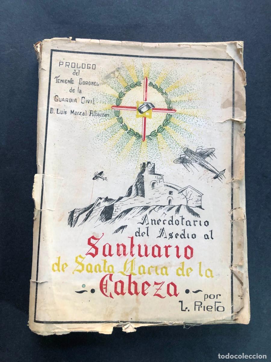 Libros de segunda mano: ANECDOTARIO DEL ASEDIO AL SANTUARIO DE SANTA MAR&Iacute;A DE LA CABEZA / PRIETO / JA&Eacute;N 1943 ( 1&ordf; ED. )