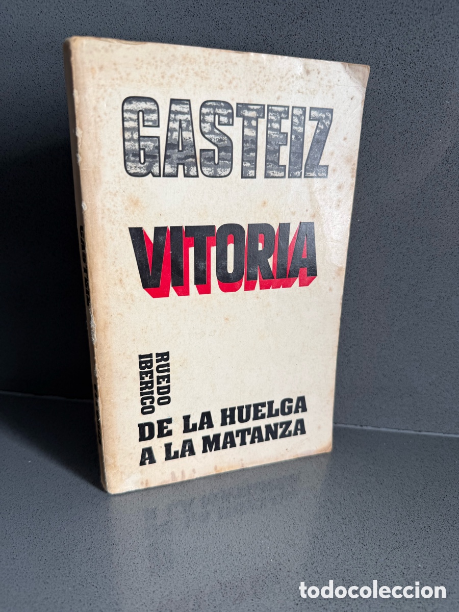 Livres d'occasion: GAZTEIZ VITORIA, DE LA HUELGA A LA MATANZA RUEDO IB&Eacute;RICO 1976