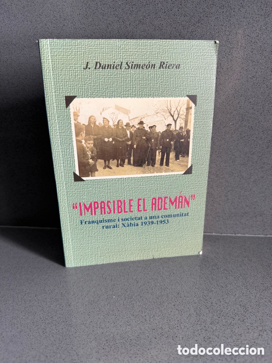 Livres d'occasion: IMPASIBLE EL ADEM&Aacute;N - FRANQUISMO Y SOCIEDAD EN UNA COMUNIDAD RURAL 1939 - 1953 - ILUSTRADO - X&Agrave;BIA