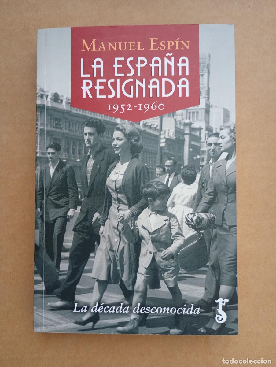 Second hand books: LA ESPA&Ntilde;A RESIGNADA (1952-1960). LA D&Eacute;CADA DESCONOCIDA. - ESP&Iacute;N, MANUEL