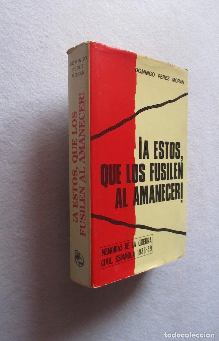 Livros em segunda m&atilde;o: A ESTOS QUE LOS FUSILEN AL AMANECER - DOMINGO PEREZ MORAN