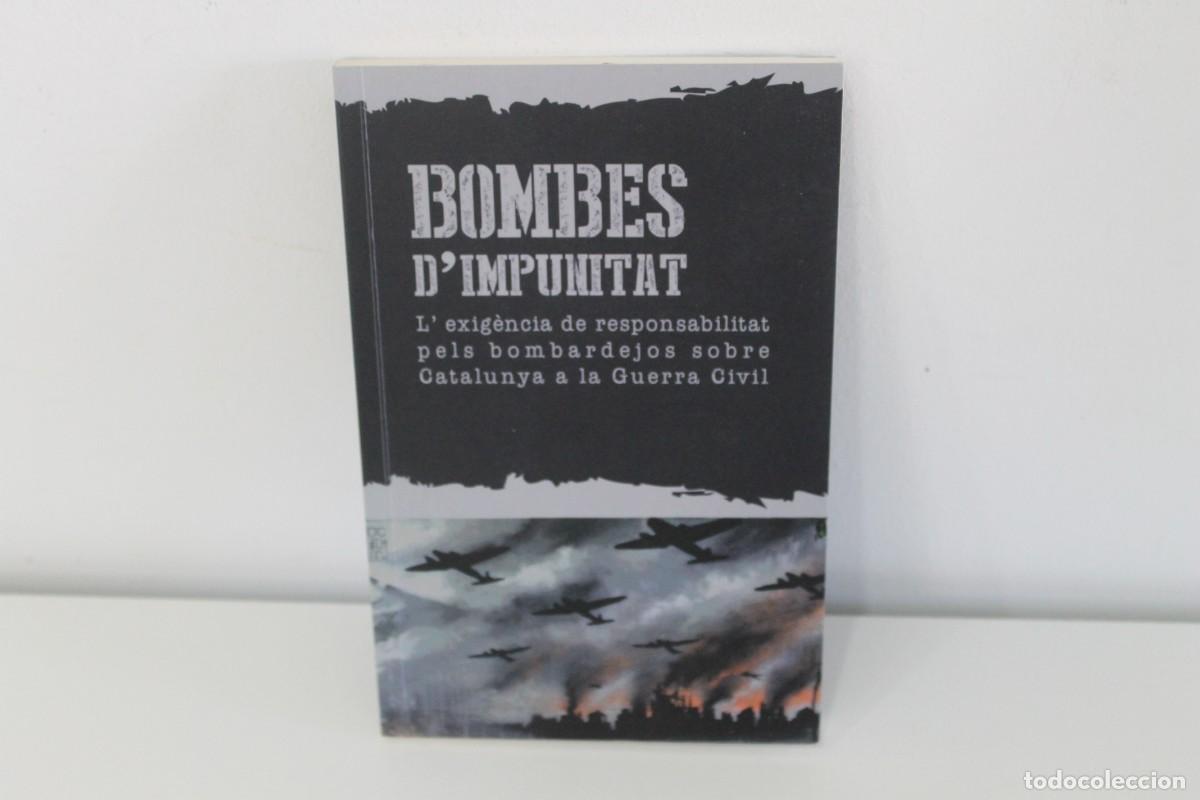 Libri di seconda mano: BOMBES D'IMPUNITAT L'EXIG&Egrave;NCIA DE RESPONSABILITAT PELS BOMBARDEJOS SOBRE CATALUNYA A LA GUERRA CIVIL