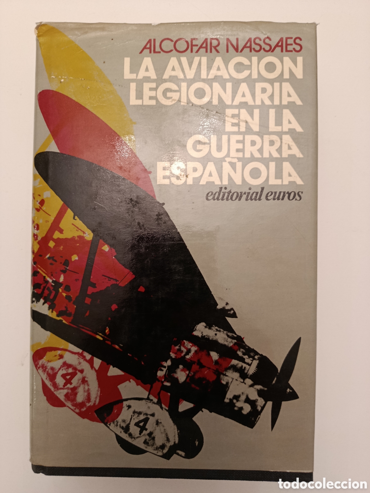 Libros de segunda mano: LA AVIACI&Oacute;N LEGIONARIA EN LA GUERRA ESPA&Ntilde;OLA. ALCOFAR NASSAES. EDITORIAL EUROS. 1965