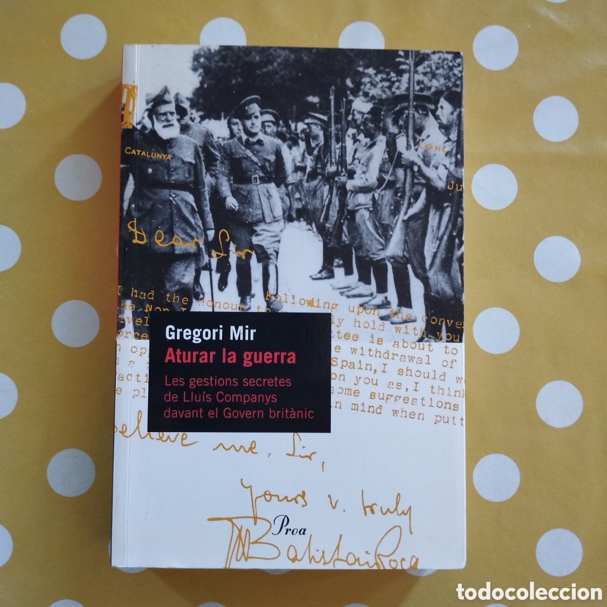 Libros de segunda mano: ATURAR LA GUERRA GREGORI MIR PROA LES GESTIONS SECRETES LLU&Iacute;S COMPANYS GOVERN BRIT&Agrave;NIC