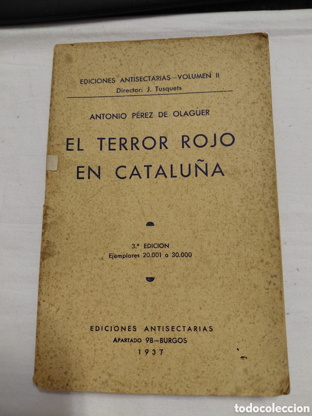 Libros de segunda mano: EL TERROR ROJO EN CATALU&Ntilde;A.ANTONIO PEREZ DE OLAGUER.EDICIONES ANTISECTARIAS BURGOS 1937
