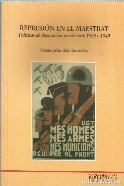 Libros de segunda mano: REPRESI&Oacute;N EN EL MAESTRAT - VICENTE JAVIER M&Aacute;S TORRECILLAS