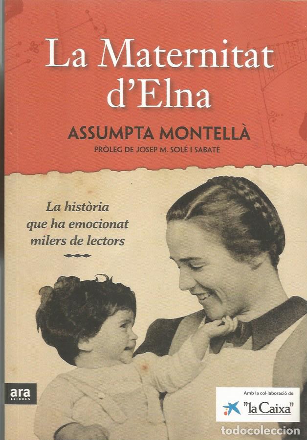 Libros de segunda mano: LA MATERNITAT D'ELNA - ASSUMPTA MONTELL&Agrave;