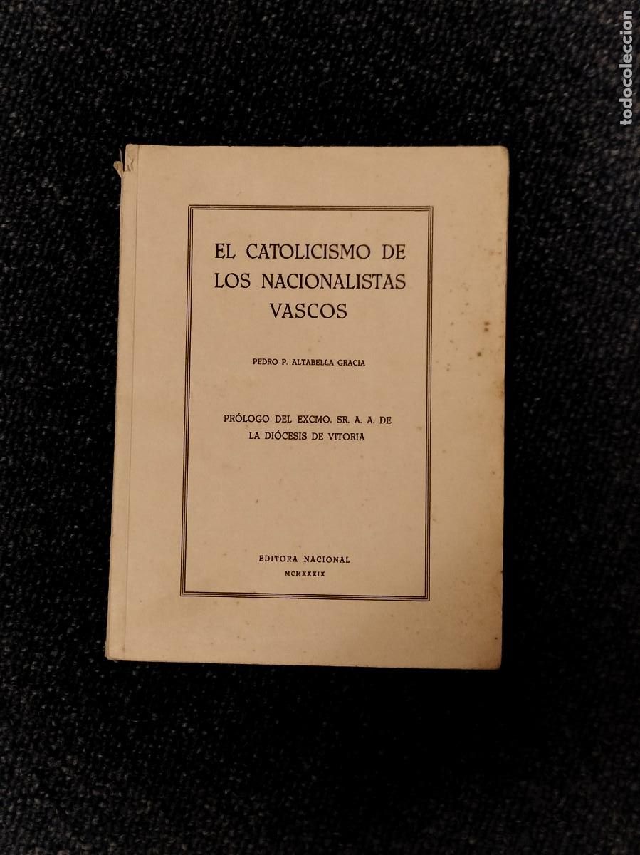 Libros de segunda mano: El catolicismo de los nacionalistas vascos - Pedro P. Altabella Gracia - 1939