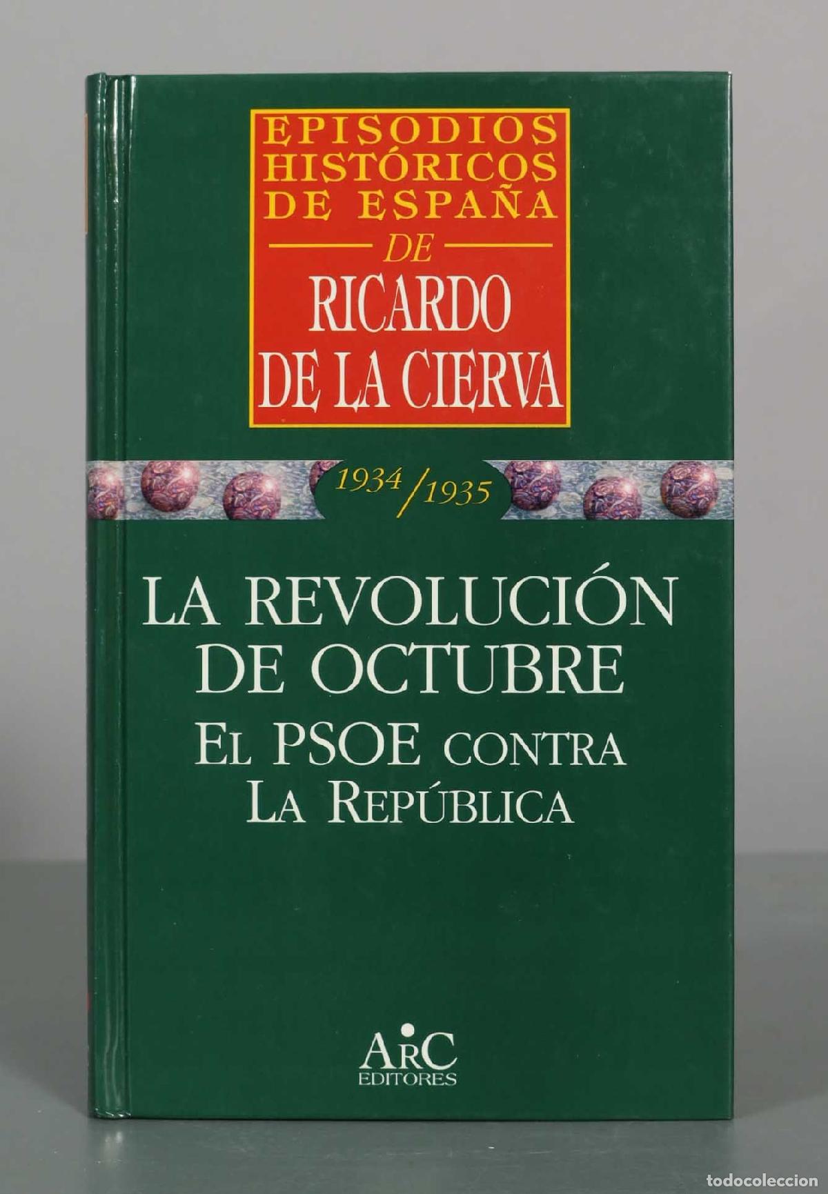 Libros de segunda mano: La revoluci&oacute;n de octubre el PSOE contra la Rep&uacute;blica - Ricardo de la Cierva - ARC Editores