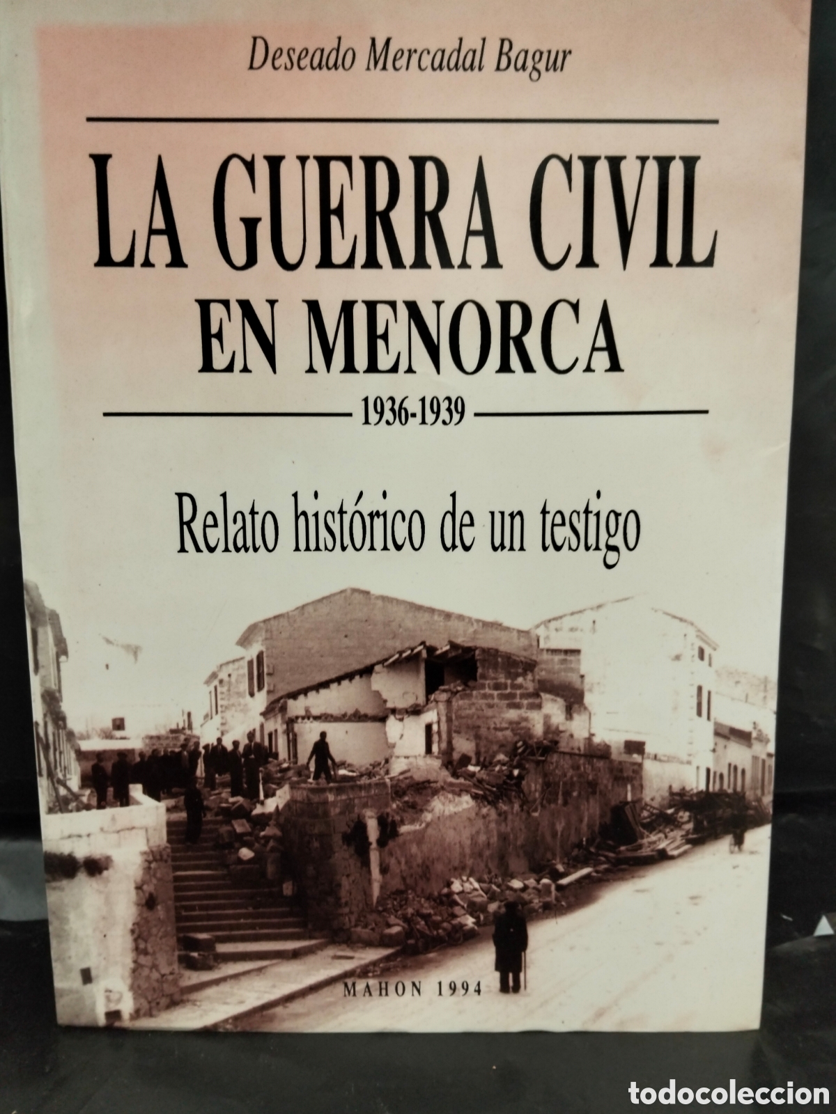 Libros de segunda mano: DESEADO MERCADAL. LA GUERRA CIVIL EN MENORCA 1936-1939 (RELATO HIST&Oacute;RICO DE UN TESTIGO) .MAHON
