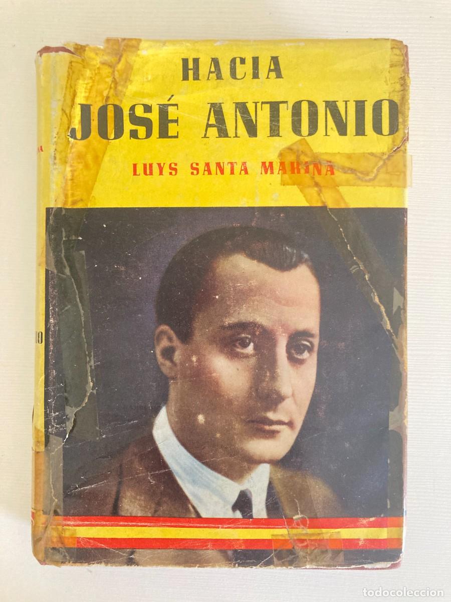 Libros de segunda mano: Libro HACIA JOSE ANTONIO PRIMO DE RIVERA / Luys Santa Marina / FALANGE / 1&ordf; edic 1958 Edit. AHR