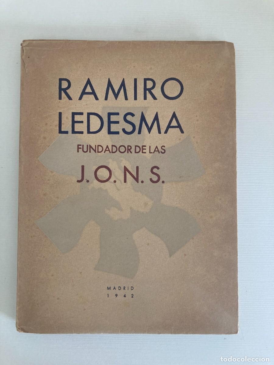 Libros de segunda mano: Libro RAMIRO LEDESMA FUNDADOR DE LAS JONS / Madrid 1942 / FALANGE - PRIMO DE RIVERA / 2&ordf; EDIC.