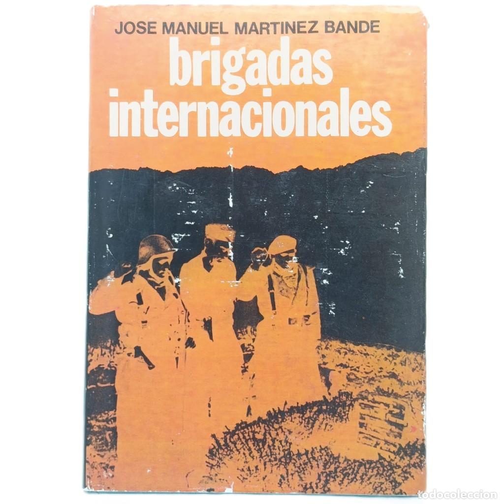 Libros de segunda mano: BRIGADAS INTERNACIONALES. Mart&iacute;nez Bande, Jos&eacute; Manuel