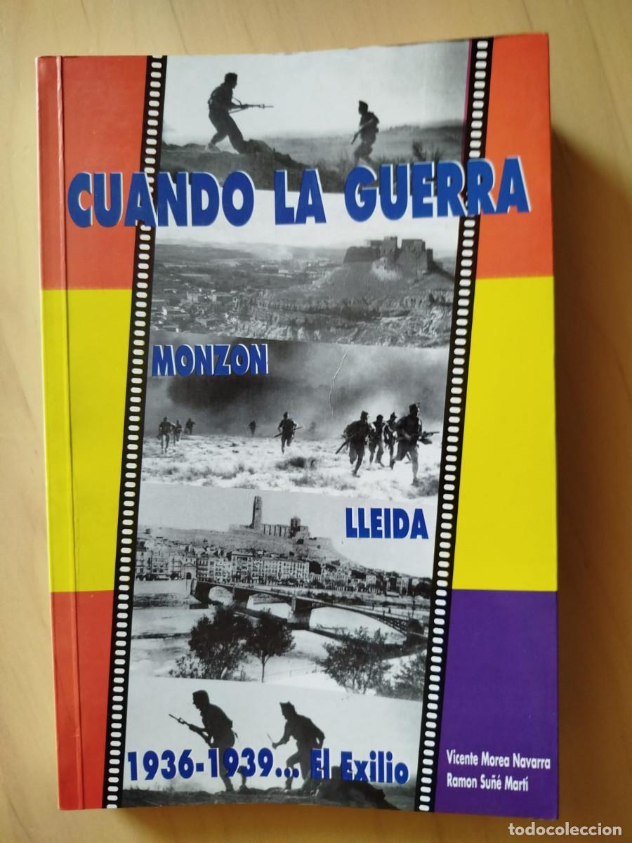 Libros de segunda mano: Cuando la guerra Monz&oacute;n - Lleida, 1936-1939. El Exilio - Morea Navarra i Su&ntilde;&eacute; Mart&iacute;